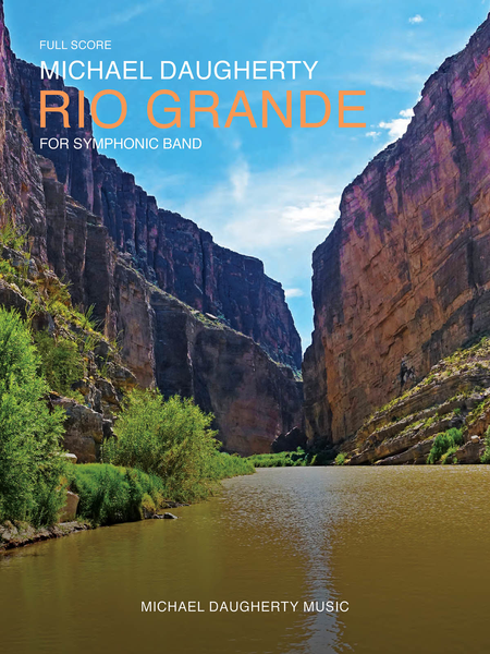 Song Rio Grande Rio Grande for symphonic band | Michael Daugherty, composer